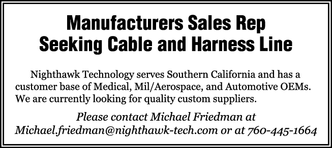 Manufacturers Sales Rep Seeking Cable and Harness Line Nighthawk Technology serves Southern California and has a cust...