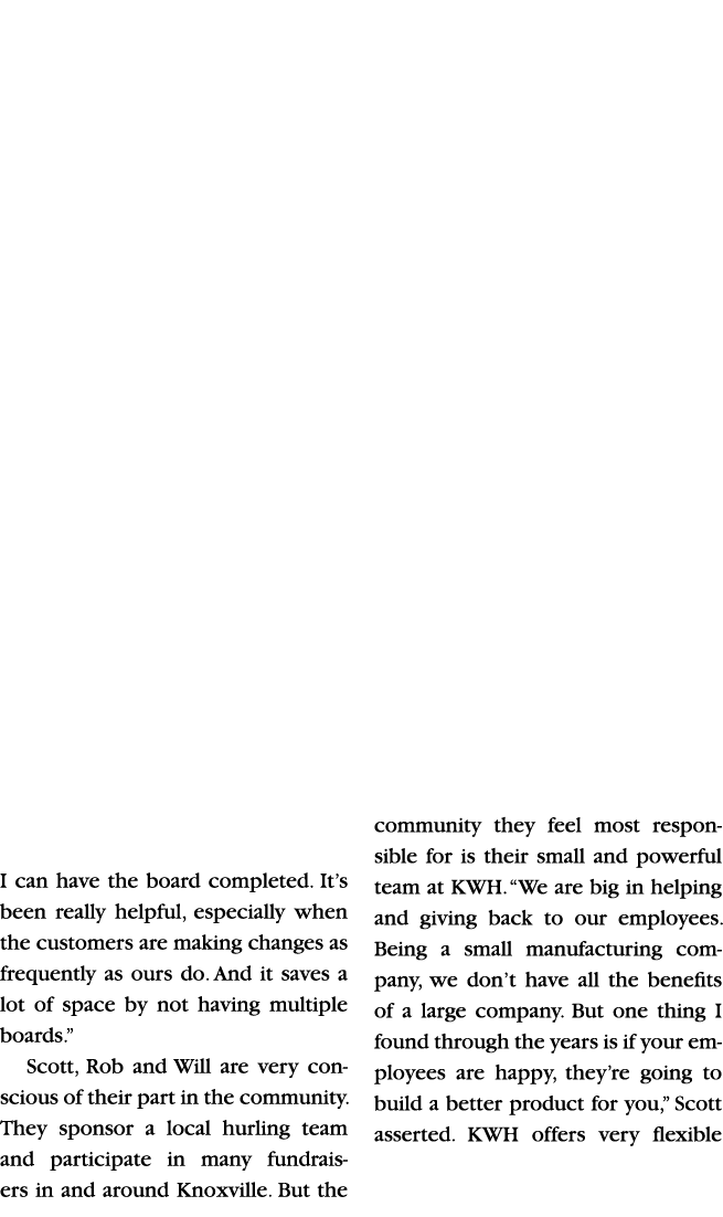 I can have the board completed. It’s been really helpful, especially when the customers are making changes as frequen...