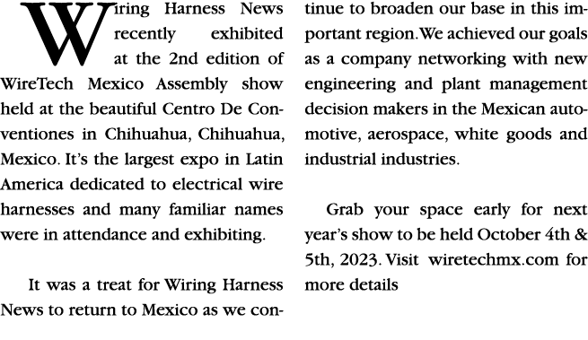 Wiring Harness News recently exhibited at the 2nd edition of WireTech Mexico Assembly show held at the beautiful Cent...