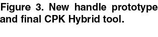 Figure 3. New handle prototype and final CPK Hybrid tool.