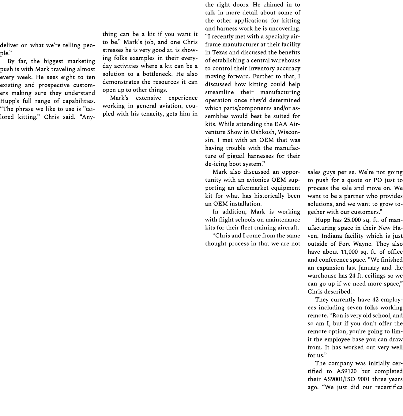 deliver on what we’re telling people.” By far, the biggest marketing push is with Mark traveling almost every week. H...