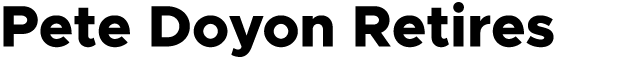 Pete Doyon Retires
