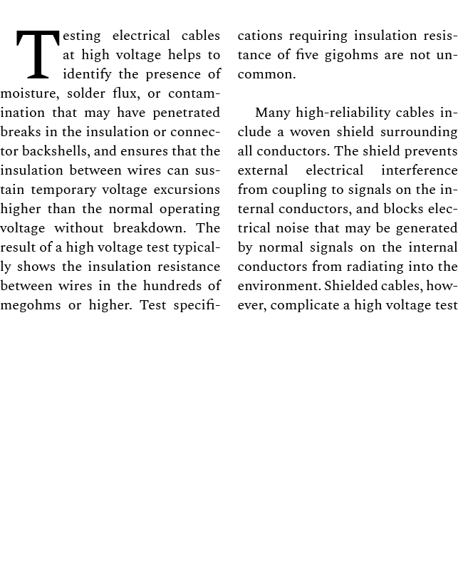 Testing electrical cables at high voltage helps to identify the presence of moisture, solder flux, or contamination t...