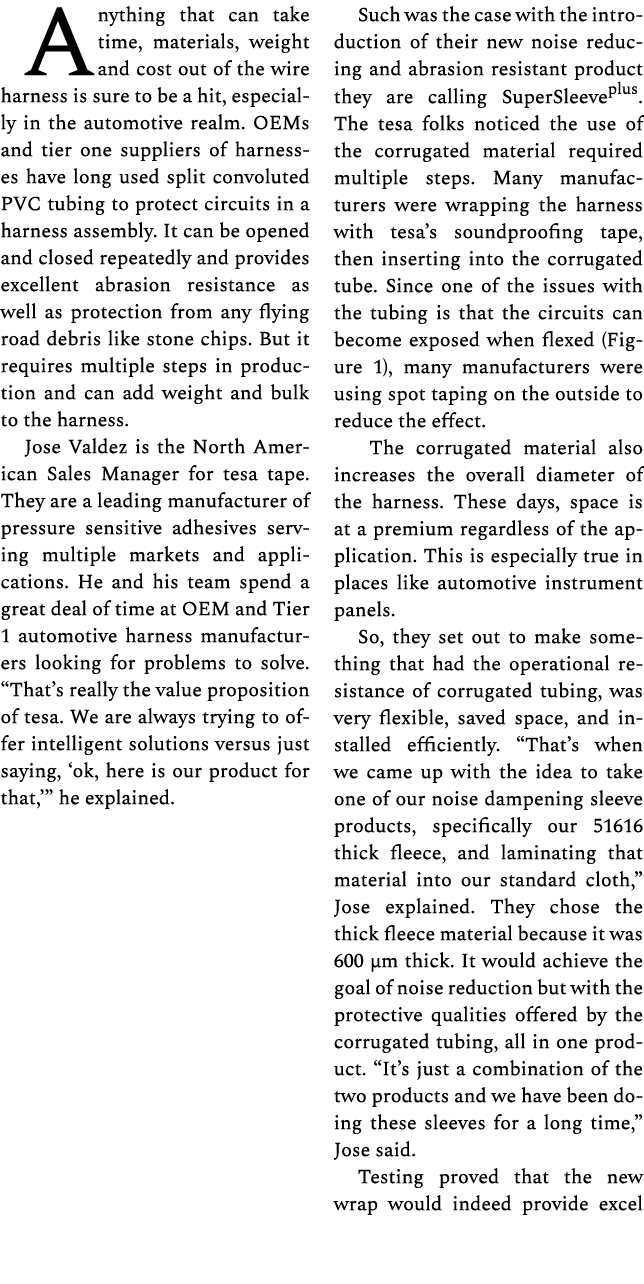Anything that can take time, materials, weight and cost out of the wire harness is sure to be a hit, especially in th...