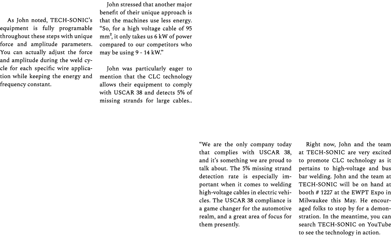 As John noted, TECH SONIC’s equipment is fully programable throughout these steps with unique force and amplitude par...