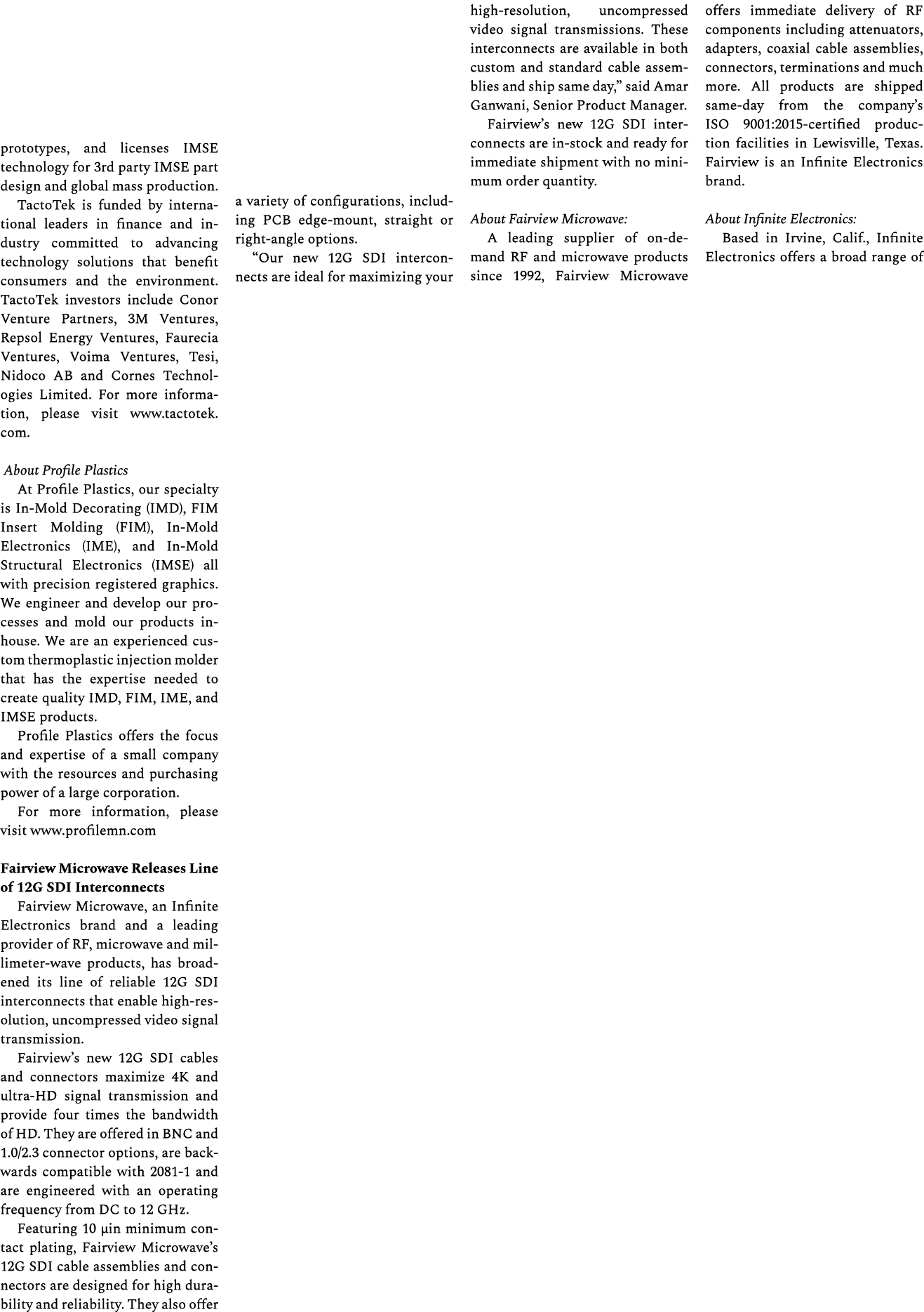 prototypes, and licenses IMSE technology for 3rd party IMSE part design and global mass production. TactoTek is funde...