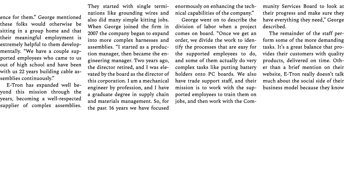ence for them.” George mentioned these folks would otherwise be sitting in a group home and that their meaningful emp...