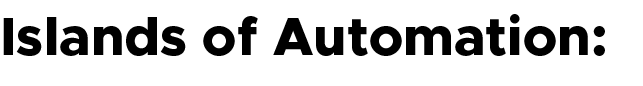 Islands of Automation: