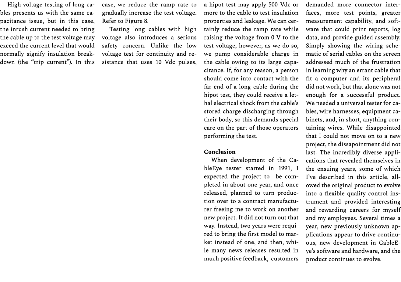 High voltage testing of long cables presents us with the same capacitance issue, but in this case, the inrush current...