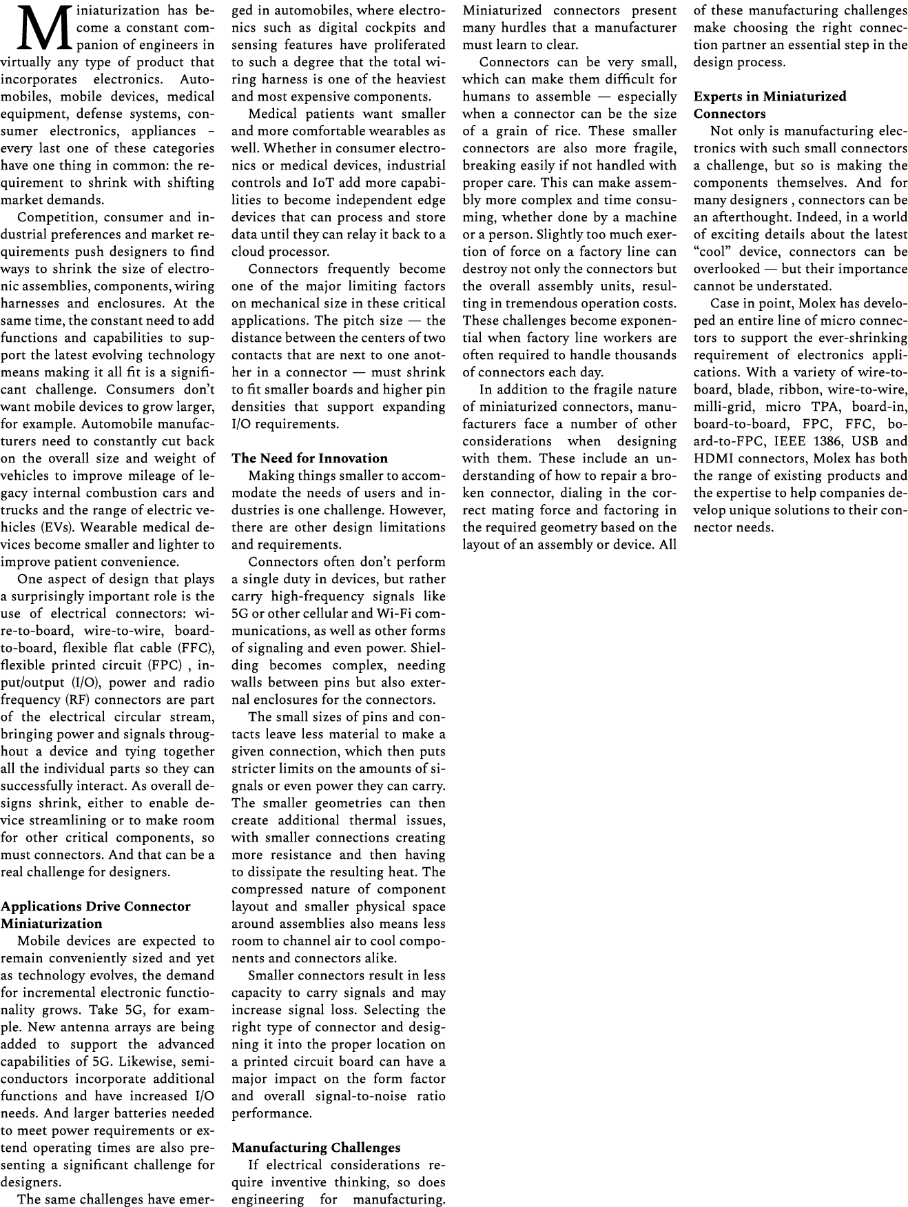 Miniaturization has become a constant companion of engineers in virtually any type of product that incorporates elect...