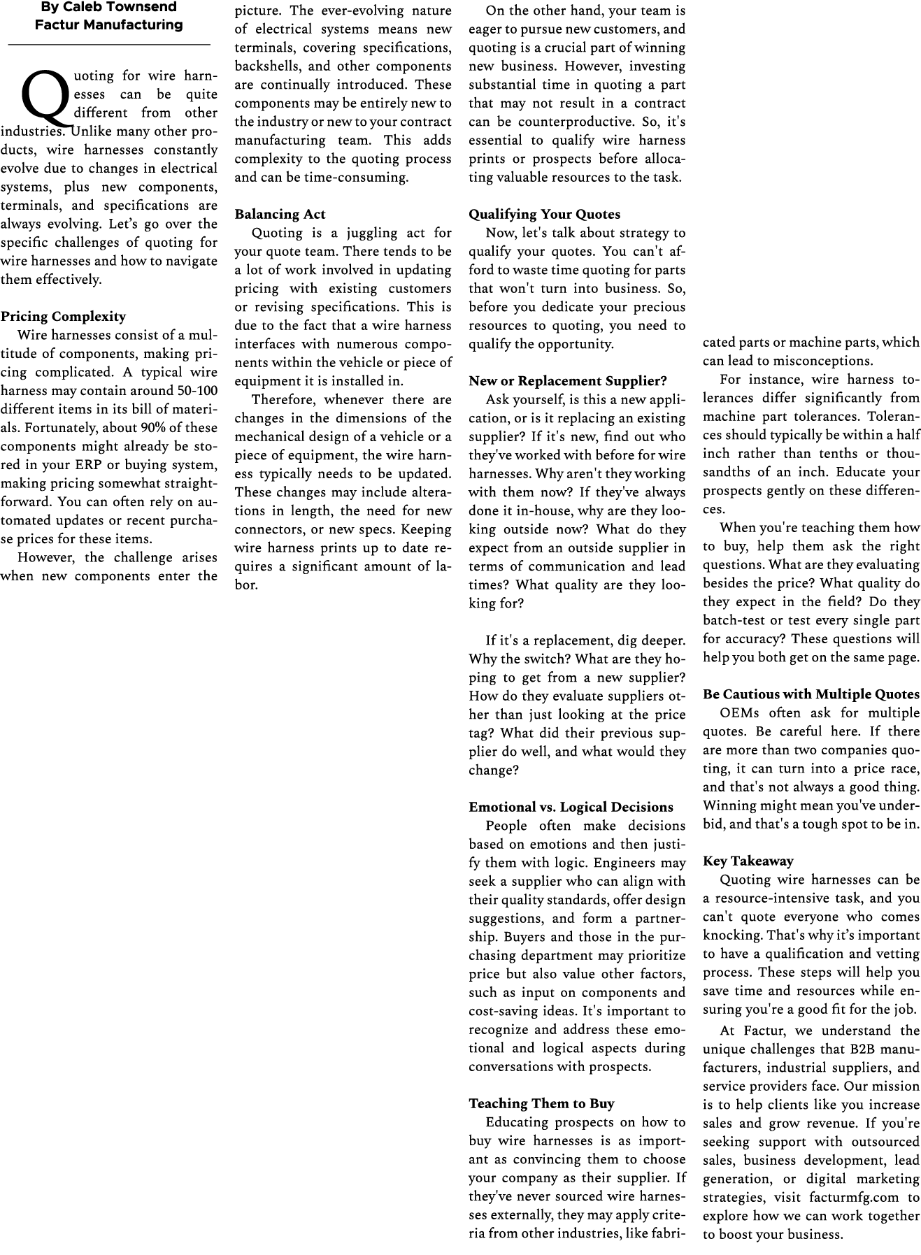 By Caleb Townsend Factur Manufacturing Quoting for wire harnesses can be quite different from other industries. Unlik...