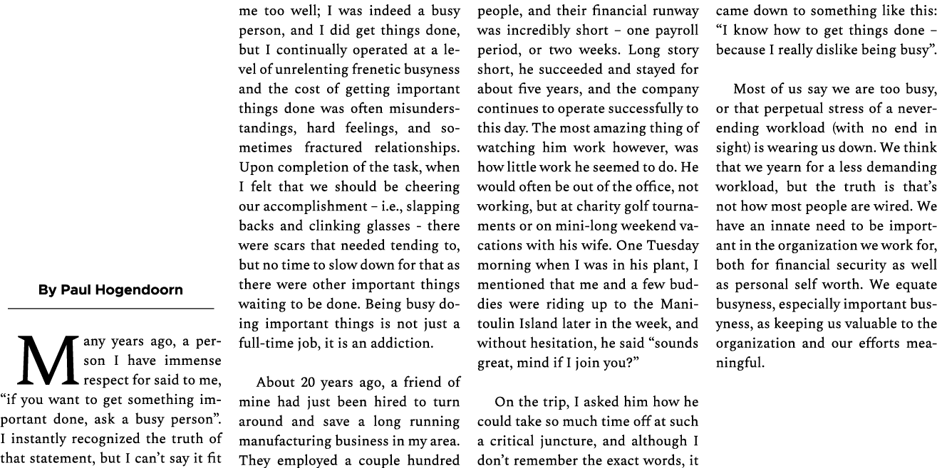 By Paul Hogendoorn Many years ago, a person I have immense respect for said to me, “if you want to get something impo...