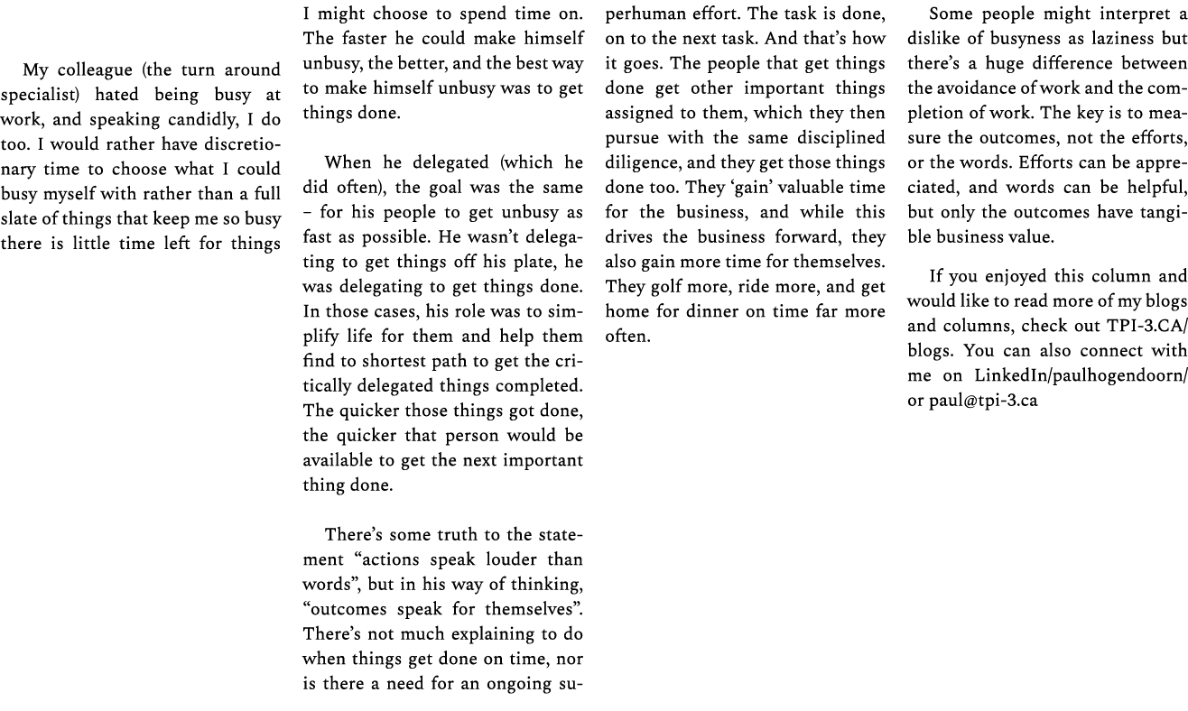 My colleague (the turn around specialist) hated being busy at work, and speaking candidly, I do too. I would rather h...