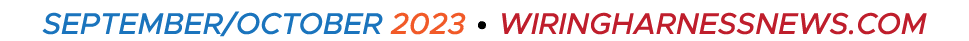 SEPTEMBER/OCTOBER 2023 • WIRINGHARNESSNEWS.COM