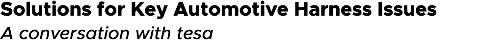 Solutions for Key Automotive Harness Issues A conversation with tesa