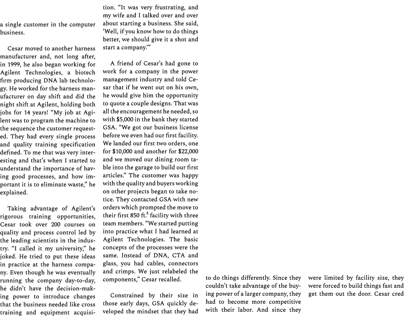 a single customer in the computer business. Cesar moved to another harness manufacturer and, not long after, in 1999,...