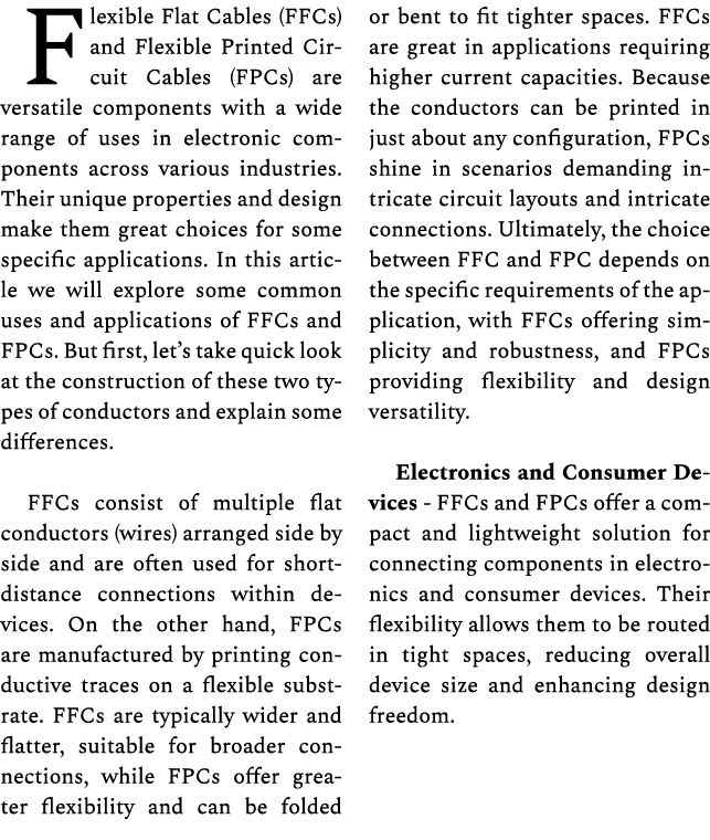 Flexible Flat Cables (FFCs) and Flexible Printed Circuit Cables (FPCs) are versatile components with a wide range of ...