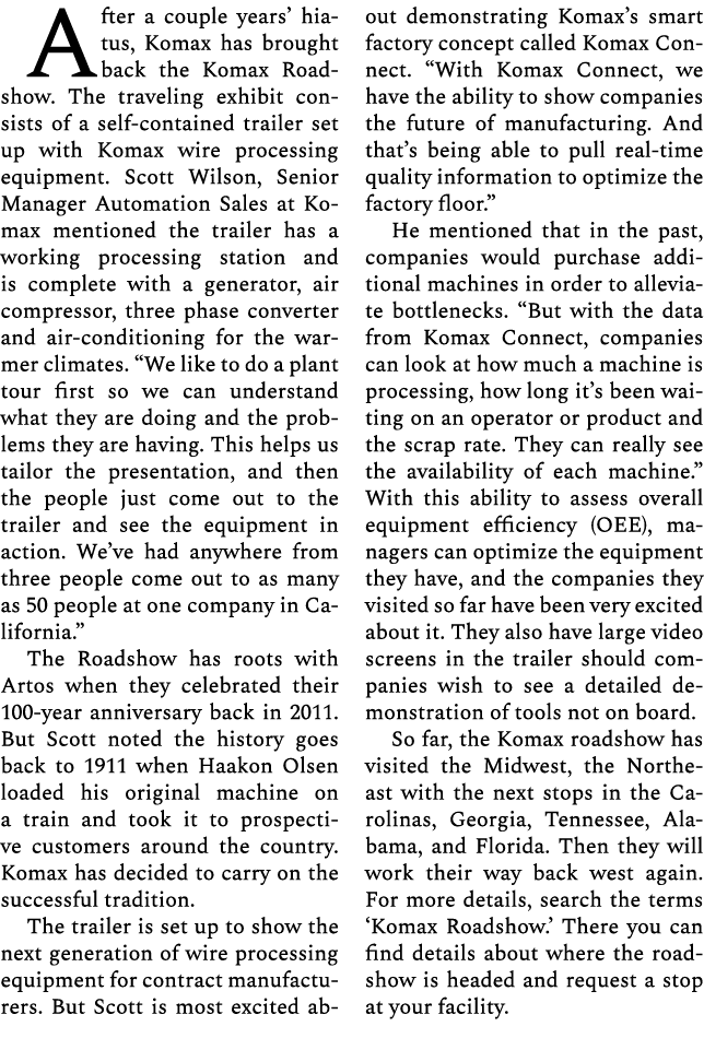 After a couple years’ hiatus, Komax has brought back the Komax Roadshow. The traveling exhibit consists of a self con...