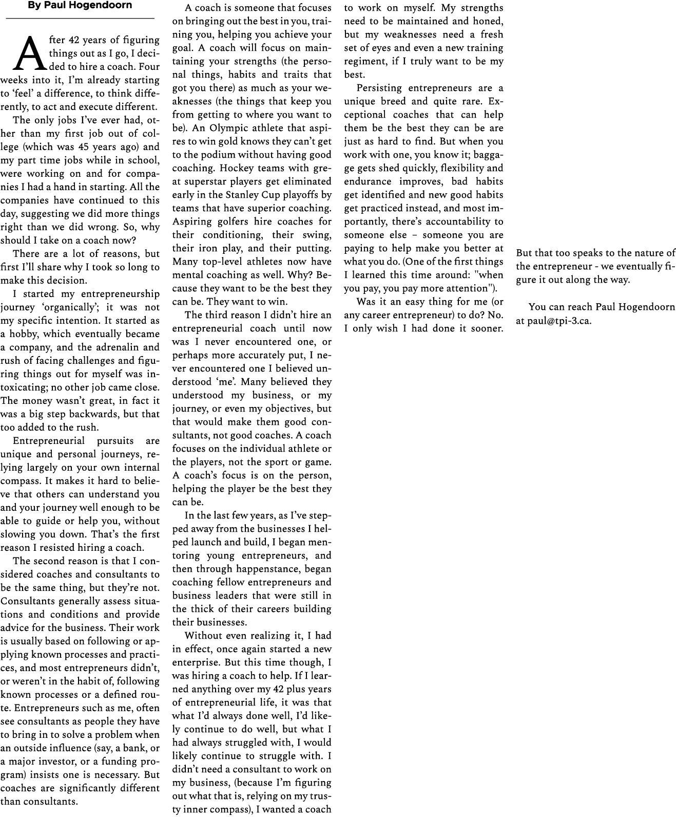 By Paul Hogendoorn After 42 years of figuring things out as I go, I decided to hire a coach. Four weeks into it, I’m ...