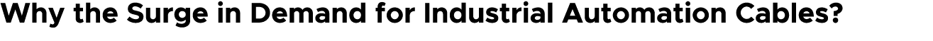 Why the Surge in Demand for Industrial Automation Cables?