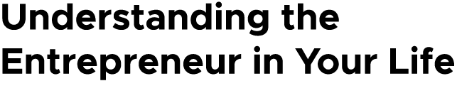 Understanding the Entrepreneur in Your Life 