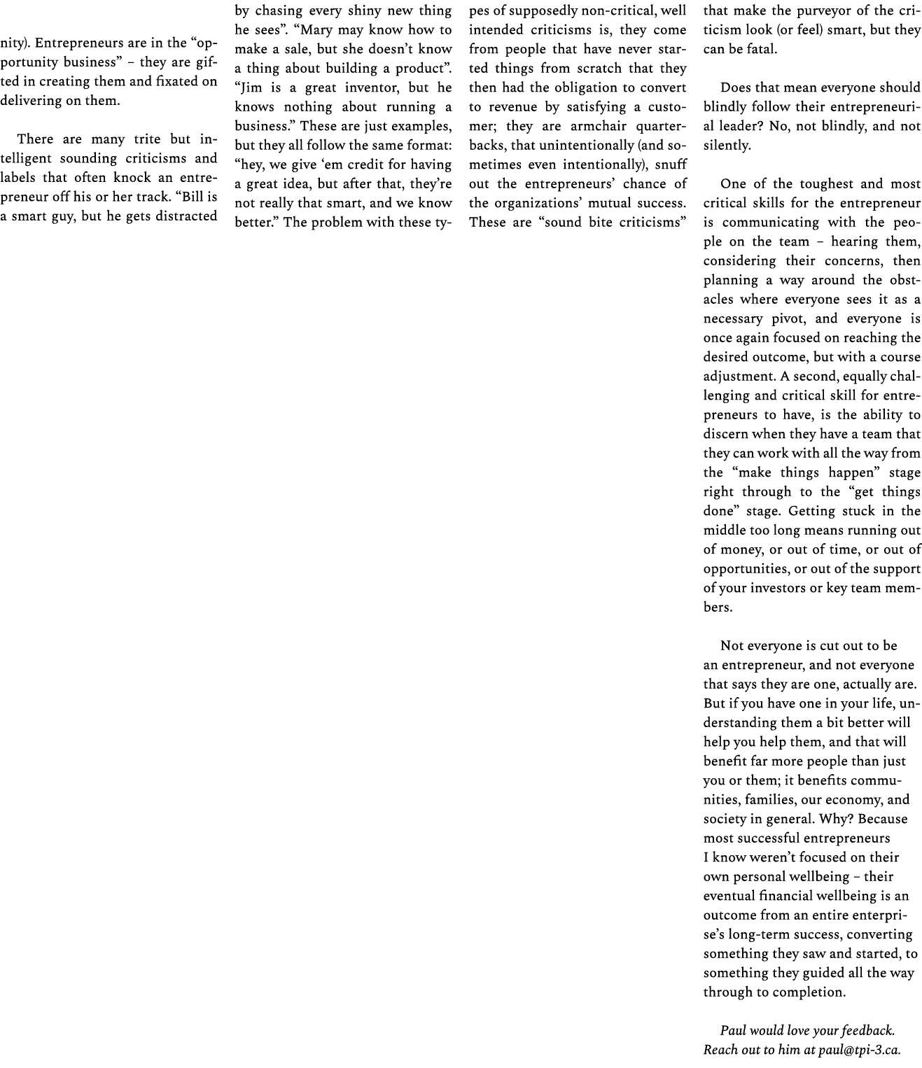 nity). Entrepreneurs are in the “opportunity business” – they are gifted in creating them and fixated on delivering o...