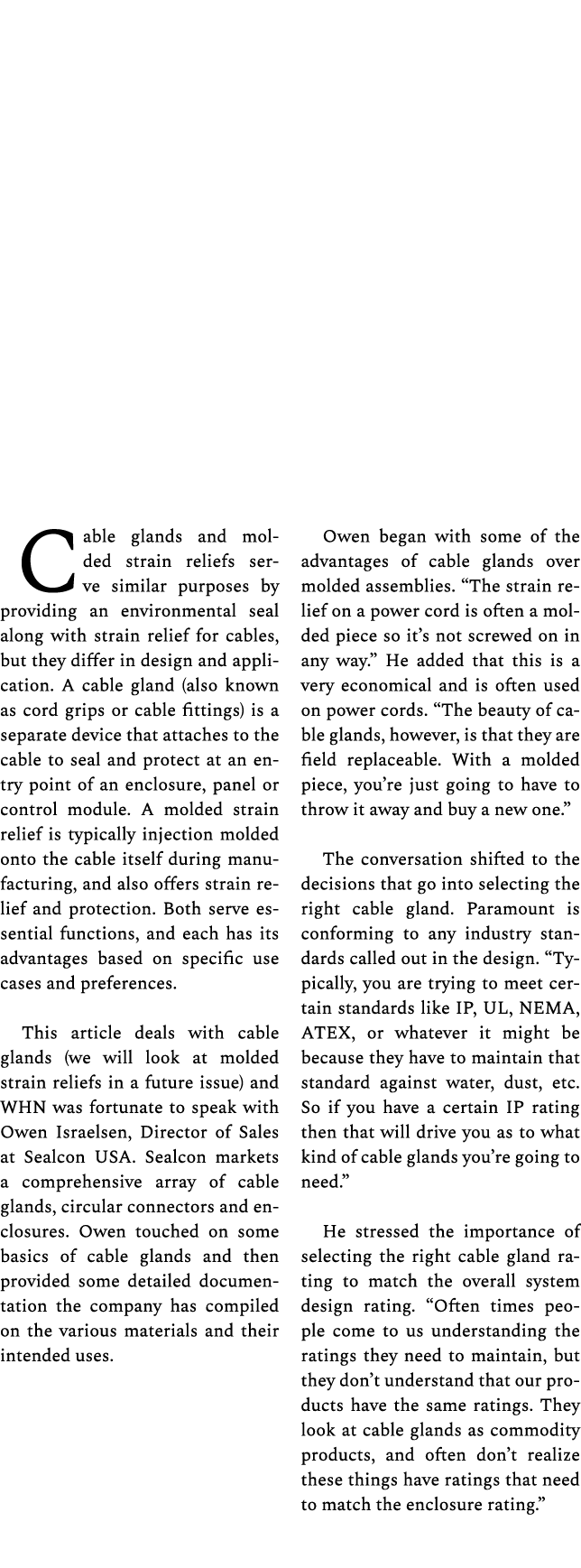Cable glands and molded strain reliefs serve similar purposes by providing an environmental seal along with strain re...