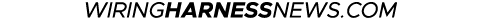WIRINGHARNESSNEWS.COM