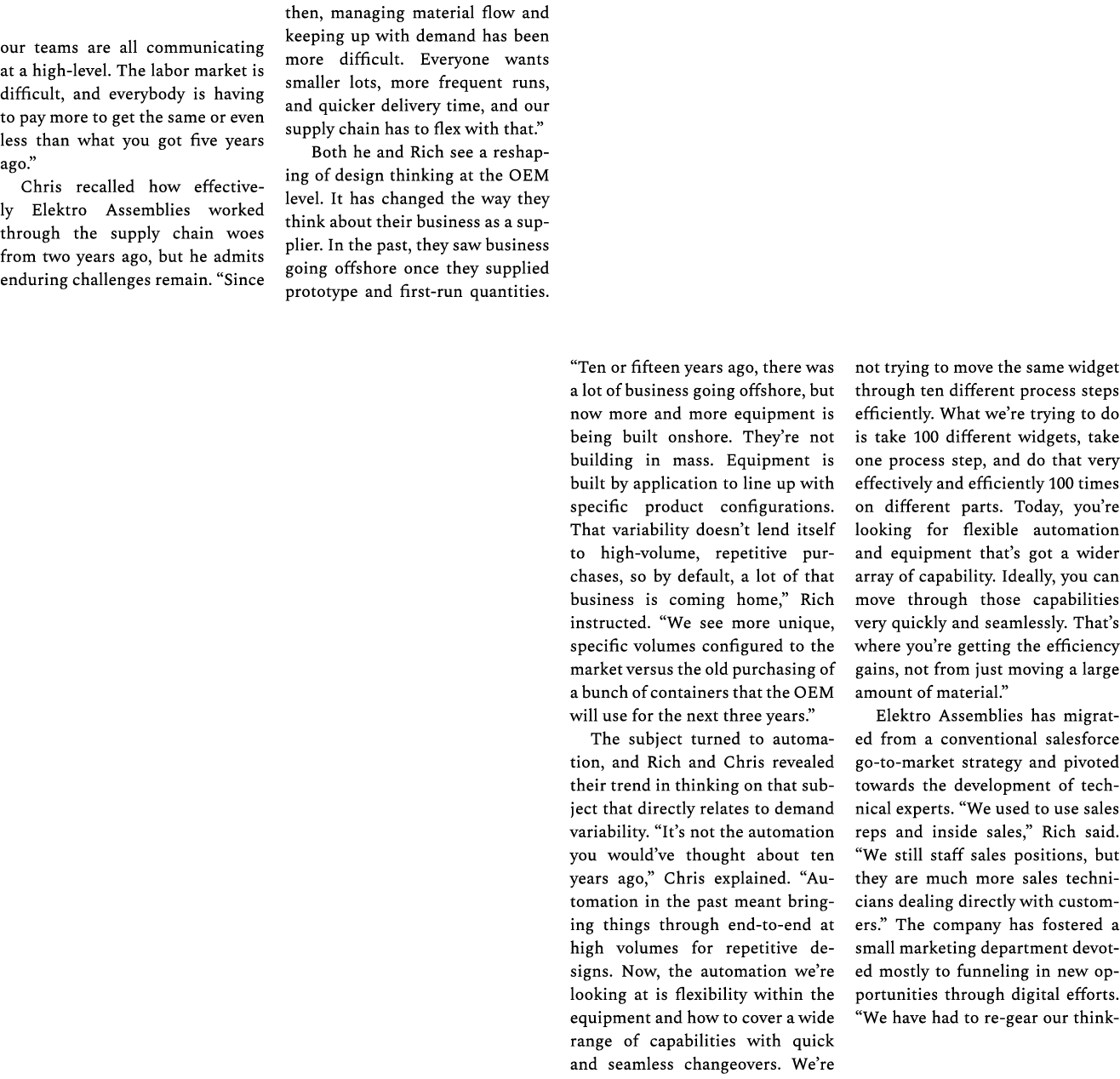 our teams are all communicating at a high level. The labor market is difficult, and everybody is having to pay more t...
