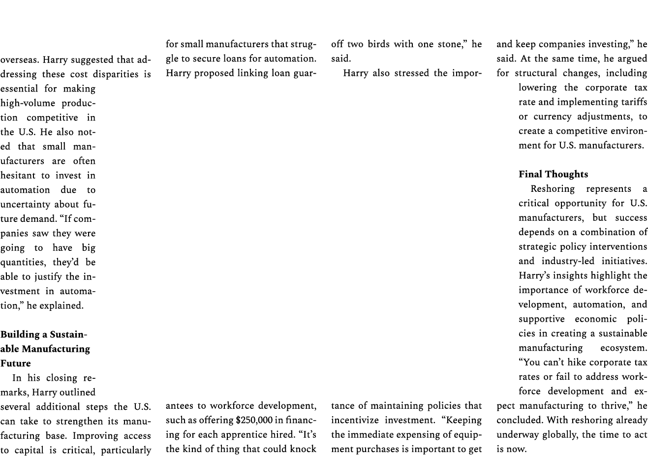 overseas. Harry suggested that addressing these cost disparities is essential for making high volume production compe...
