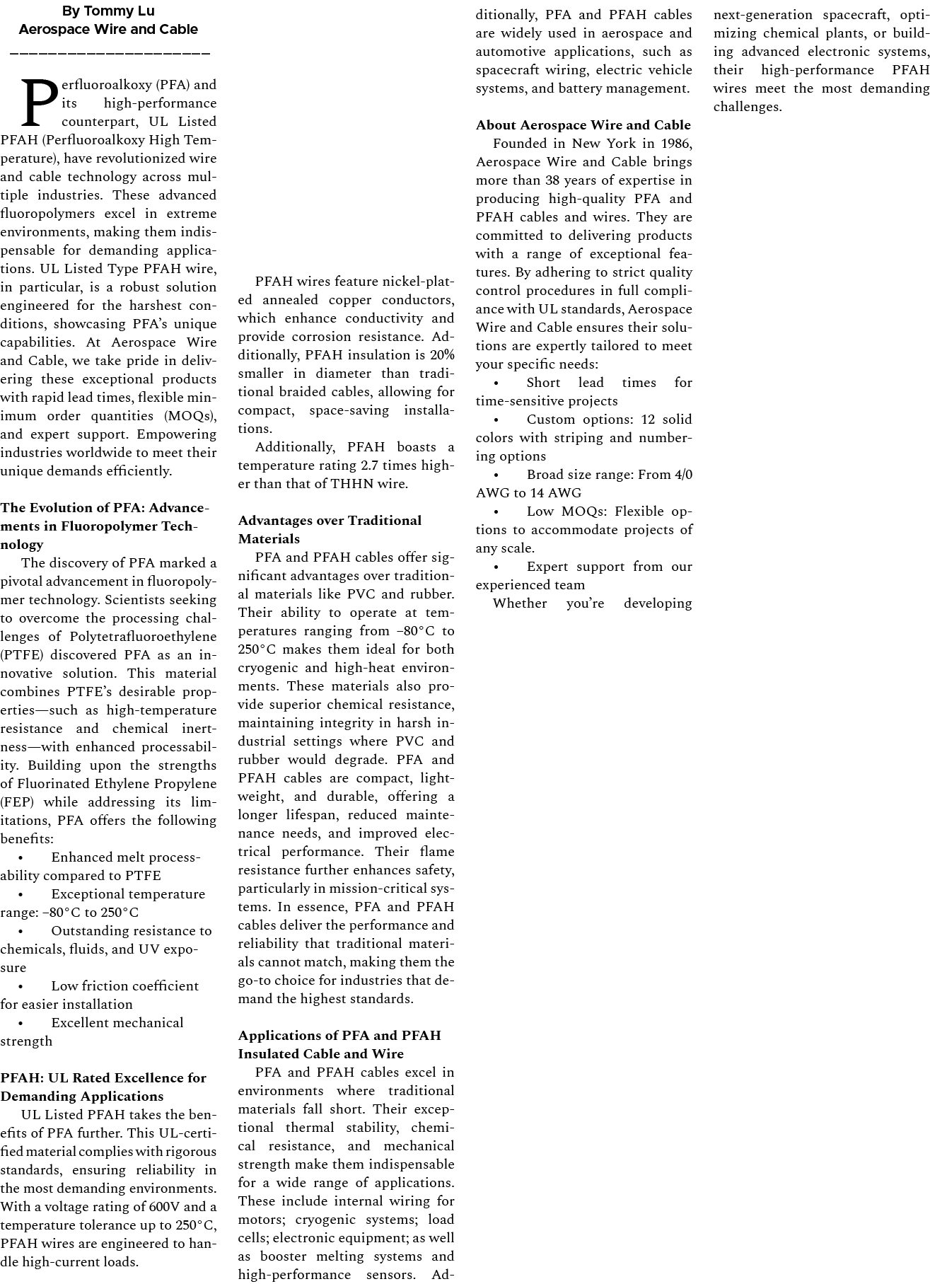 By Tommy Lu Aerospace Wire and Cable Perfluoroalkoxy (PFA) and its high performance counterpart, UL Listed PFAH (Perf...