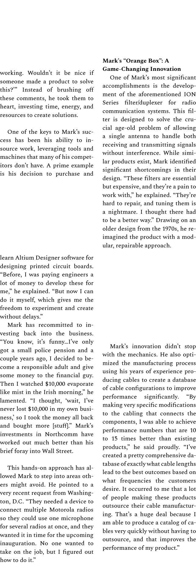 working. Wouldn’t it be nice if someone made a product to solve this?’” Instead of brushing off these comments, he to...