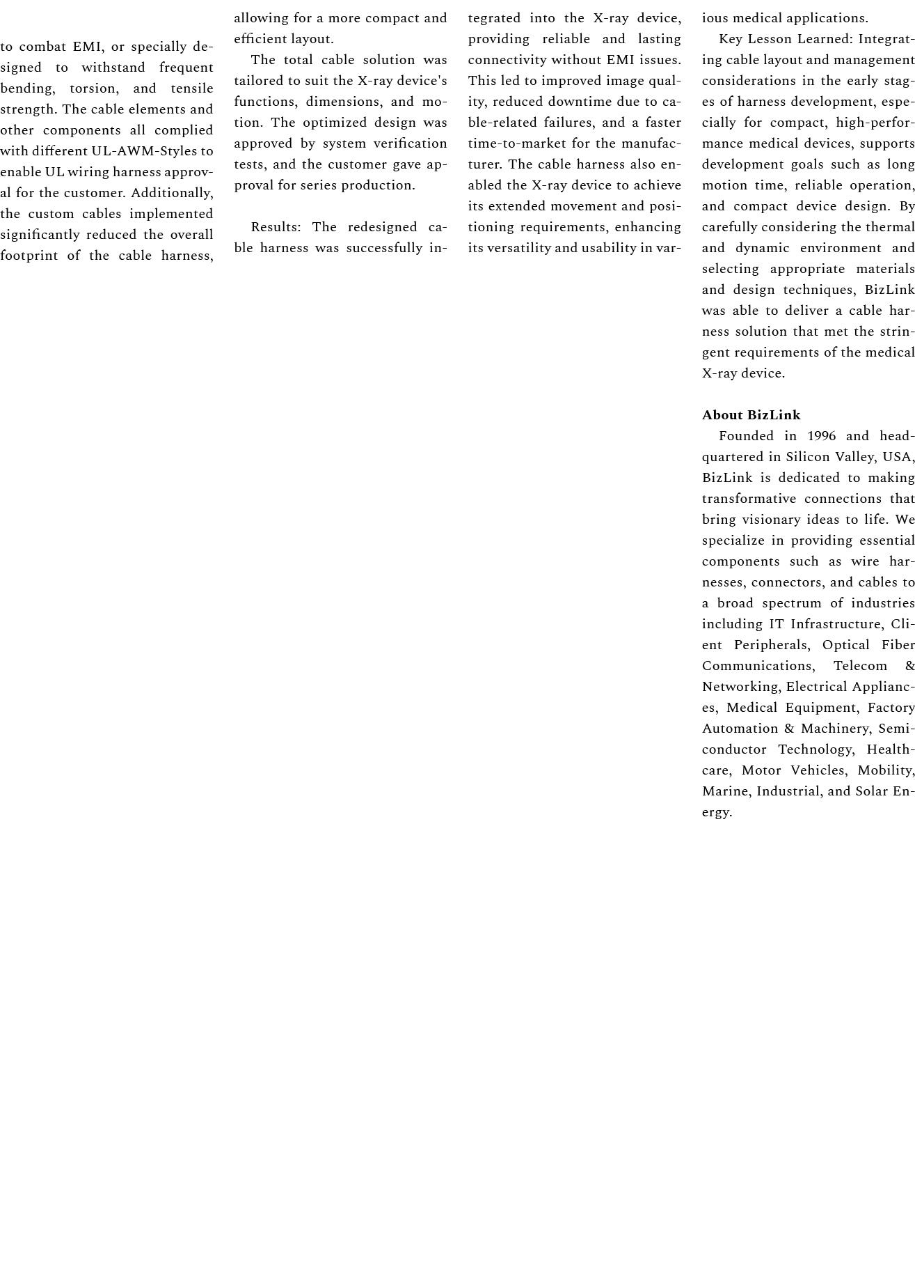 to combat EMI, or specially designed to withstand frequent bending, torsion, and tensile strength. The cable elements...
