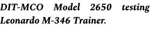 DIT MCO Model 2650 testing Leonardo M 346 Trainer.