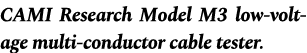 CAMI Research Model M3 low voltage multi conductor cable tester.