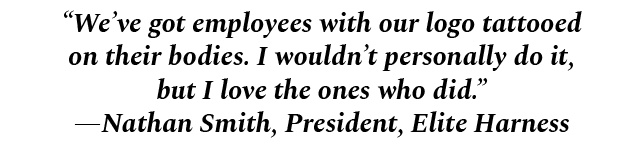 “We’ve got employees with our logo tattooed on their bodies. I wouldn’t personally do it, but I love the ones who did...