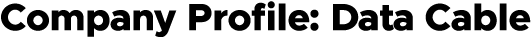 Company Profile: Data Cable