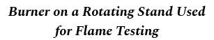 Burner on a Rotating Stand Used for Flame Testing