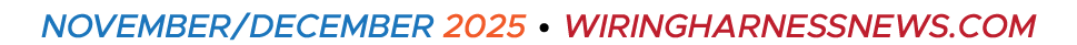 NOVEMBER/DECEMBER 2025 • WIRINGHARNESSNEWS.COM