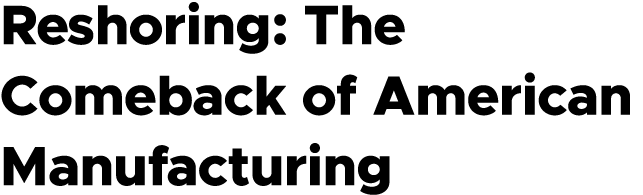 Reshoring: The Comeback of American Manufacturing
