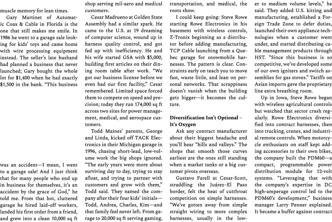 muscle memory for lean times. Gary Martinet of Automatic Coax & Cable in Florida is the one that still makes me smile...