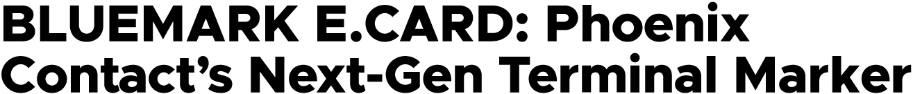 BLUEMARK E.CARD: Phoenix Contact’s Next Gen Terminal Marker