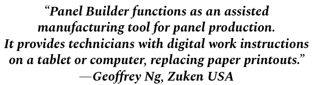 “Panel Builder functions as an assisted manufacturing tool for panel production. It provides technicians with digital...