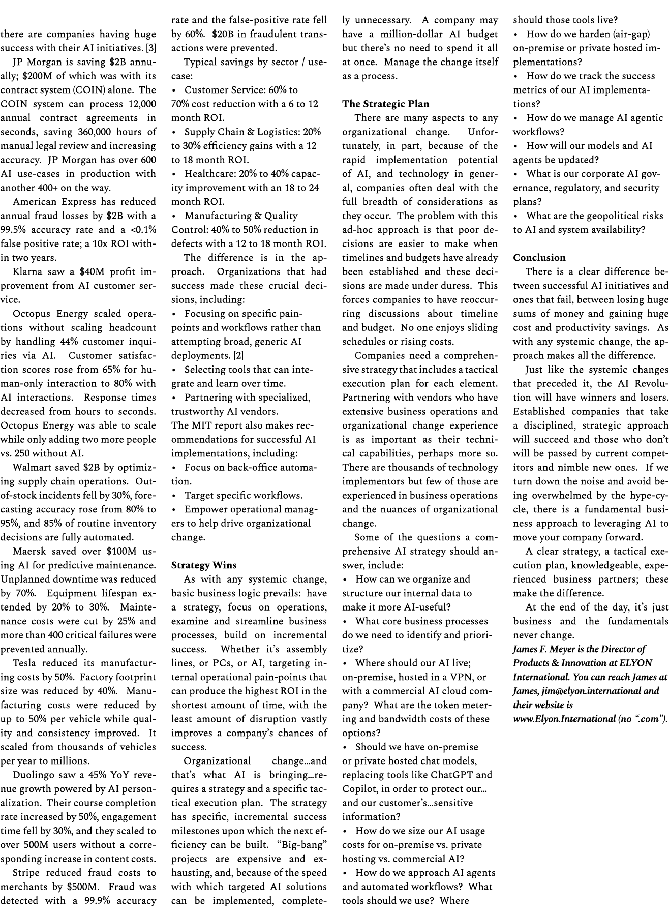 there are companies having huge success with their AI initiatives. [3] JP Morgan is saving $2B annually; $200M of whi...
