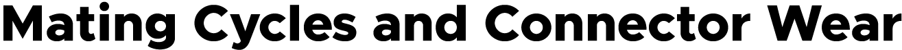 Mating Cycles and Connector Wear 